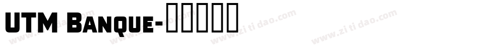 UTM Banque字体转换